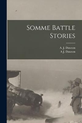 Somme Battle Stories - A J Dawson - cover