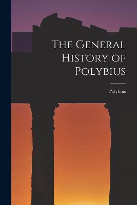 The General History of Polybius - Polybius - cover