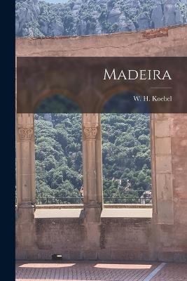 Madeira - W H Koebel - cover