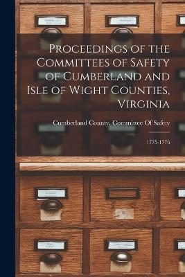 Proceedings of the Committees of Safety of Cumberland and Isle of Wight Counties, Virginia: 1775-1776 - cover