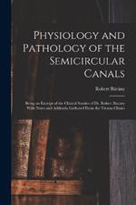 Physiology and Pathology of the Semicircular Canals: Being an Excerpt of the Clinical Studies of Dr. Robert Barany With Notes and Addenda Gathered From the Vienna Clinics