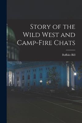 Story of the Wild West and Camp-Fire Chats - Buffalo Bill - cover