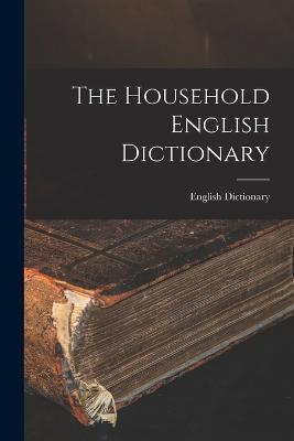 The Household English Dictionary - English Dictionary - cover