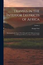 Travels in the Interior Districts of Africa: Performed in the Years 1795, 1796, and 1797: With an Account of a Subsequent Mission to That Country in 1805; Volume 2