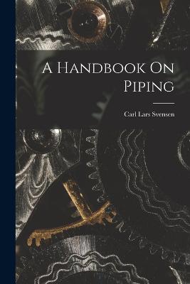 A Handbook On Piping - Carl Lars Svensen - cover