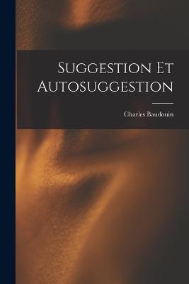 Suggestion Et Autosuggestion - Charles Baudouin - cover