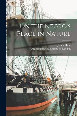 On the Negro's Place in Nature - James Hunt - cover