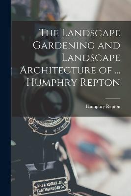 The Landscape Gardening and Landscape Architecture of ... Humphry Repton - Humphry Repton - cover