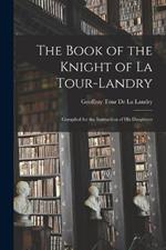 The Book of the Knight of La Tour-Landry: Compiled for the Instruction of His Daughters
