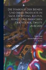 Die Symbolik der Bienen und ihrer Produkte in Sage, Dichtung, Kultus, Kunst, und Bräuchen der Völker, Zweite Ausgabe