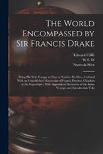 The World Encompassed by Sir Francis Drake: Being his Next Voyage to That to Nombre de Dios; Collated With an Unpublished Manuscript of Francis Fletcher, Chaplain to the Expedition; With Appendices Illustrative of the Same Voyage, and Introduction Volu