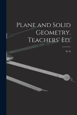 Plane and Solid Geometry. Teachers' ed. - G A 1835-1906 Wentworth - cover