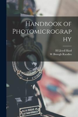Handbook of Photomicrography - H Lloyd Hind,W Brough Randles - cover
