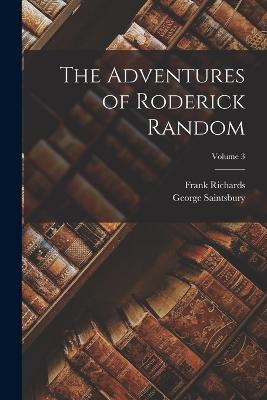 The Adventures of Roderick Random; Volume 3 - George Saintsbury,Frank Richards - cover