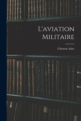 L'aviation militaire - Ader Clément 1841-1925 - cover