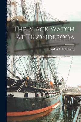 The Black Watch at Ticonderoga - Frederick B Richards - cover