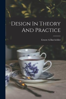 Design In Theory And Practice - Ernest A Batchelder - cover