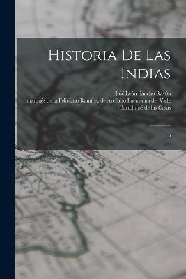 Historia de las Indias: 5 - Bartolome de Las Casas,Jose Leon Sancho Rayon - cover