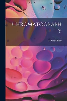 Chromatography - George Field - cover