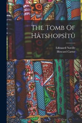 The Tomb Of Hatshopsitu - Edouard Naville,Howard Carter - cover