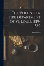 The Volunteer Fire Department Of St. Louis, 1819-1859