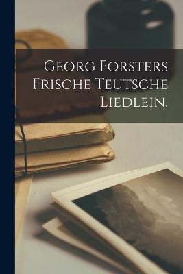 Georg Forsters Frische Teutsche Liedlein. - Anonymous - cover