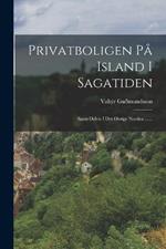 Privatboligen Pa Island I Sagatiden: Samt Delvis I Det Ovrige Norden ......