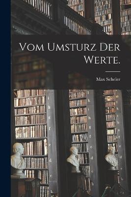 Vom Umsturz der Werte. - Max Scheler - cover