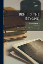 Behind the Beyond: And Other Contributions to Human Knowledge