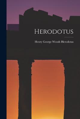 Herodotus - Herodotus Henry George Woods - cover