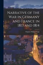 Narrative of the War in Germany and France in 1813 and 1814