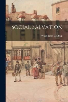 Social Salvation - Washington Gladden - cover