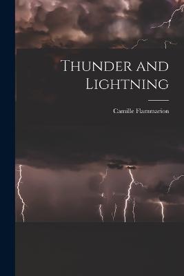 Thunder and Lightning - Camille Flammarion - cover
