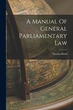 A Manual Of General Parliamentary Law
