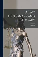 A Law Dictionary and Glossary; Volume II