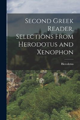 Second Greek Reader, Selections From Herodotus and Xenophon - Herodotus - cover