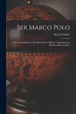 Ser Marco Polo; Notes and Addenda to Sir Henry Yule's Edition, Containing the Results of Recent Rese