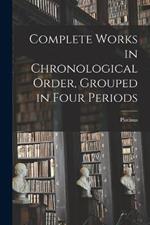 Complete Works in Chronological Order, Grouped in Four Periods
