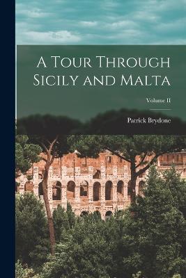 A Tour Through Sicily and Malta; Volume II - Patrick Brydone - cover
