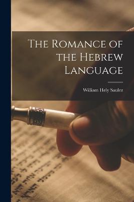 The Romance of the Hebrew Language - William Hely Saulez - cover