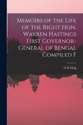 Memoirs of the Life of the Right Hon. Warren Hastings First Governor-General of Bengal Compiled F - G R Gleig - cover