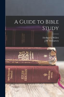 A Guide to Bible Study - J W McGarvey,Herbert L Willett - cover