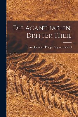 Die Acantharien, dritter Theil - Ernst Heinrich Philipp August Haeckel - cover
