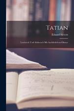 Tatian: Lateinisch und altdeutsch mit ausführlichem Glossar