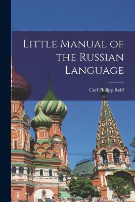 Little Manual of the Russian Language - Carl Philipp Reiff - cover