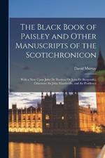 The Black Book of Paisley and Other Manuscripts of the Scotichronicon: With a Note Upon John De Burdeus Or John De Burgundia, Otherwise Sir John Mandeville, and the Pestilence