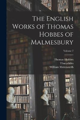The English Works of Thomas Hobbes of Malmesbury; Volume 7 - Homer,Thucydides,William Molesworth - cover