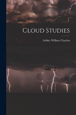 Cloud Studies - Arthur William Clayden - cover
