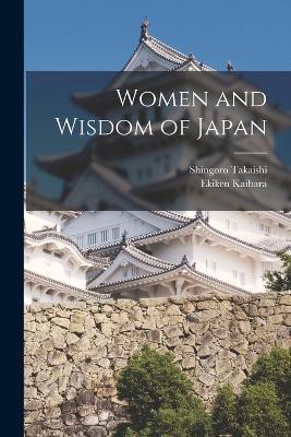 Women and Wisdom of Japan - Ekiken Kaibara,Shingoro Takaishi - cover