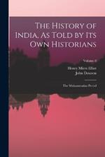 The History of India, As Told by Its Own Historians: The Muhammadan Period; Volume 8